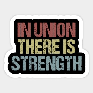 In Union There Is Strength Sticker